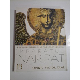 IMPARATUL  INARIPAT* Cultul arhanghelului Mihail in lumea bizantina  -  Ovidiu Victor OLAR 